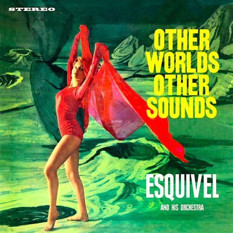 Esquivel - Other Worlds Other Sounds