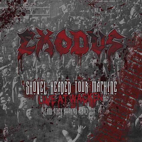 Exodus - Shovel Headed Tour Machine Live at Wacken and Other Assorted Atrocities