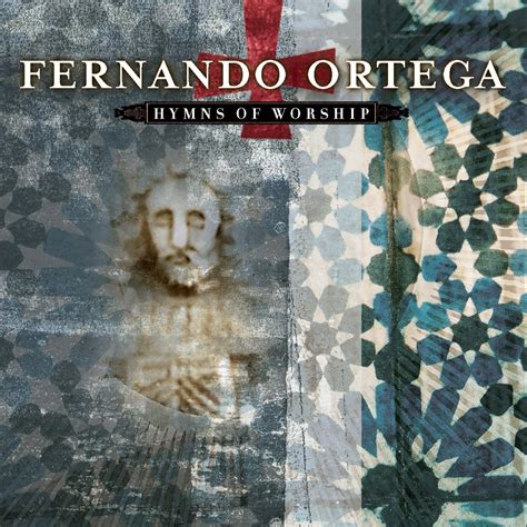 Fernando Ortega - Hymns of Worship