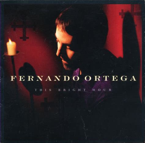 Fernando Ortega - This Bright Hour
