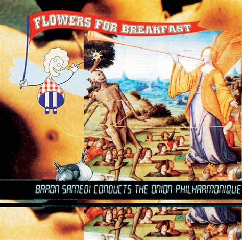 Flowers for Breakfast - Baron Samedi Conducts the Onion Philarmonique