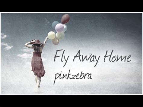 "Fly Away Home" lyrics - Pinkzebra