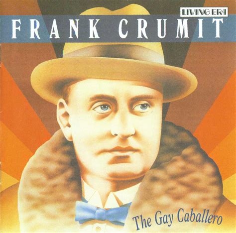 Frank Crumit - Gay Caballero [Living Era]