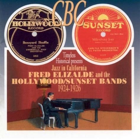 Fred Elizalde - Jazz In California: Fred Elizalde and the Hollywood/Sunset Bands, 1924-1926