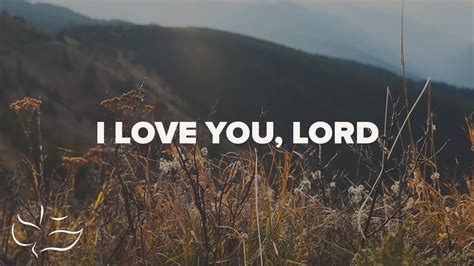 "I LOVE YOU LORD" Lyric Video - YouTube