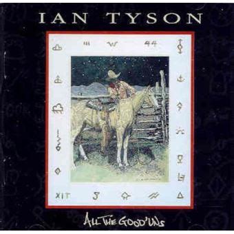 Ian Tyson - All the Good 'uns