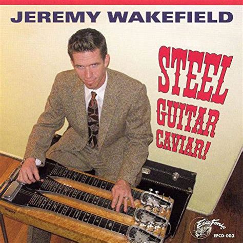 Jeremy Wakefield - Steel Guitar Caviar