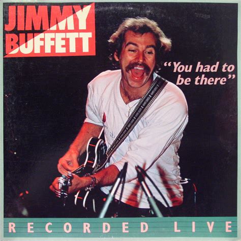 Jimmy Buffett - You Had to Be There: Recorded Live