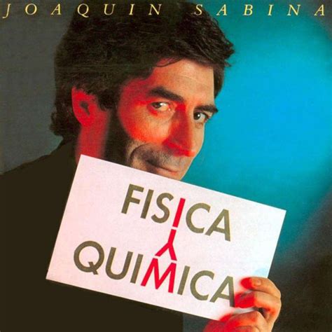 Joaquín Sabina - Fisica y Quimica