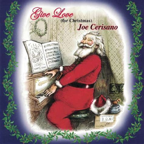 Joe Cerisano - Give Love (For Christmas)