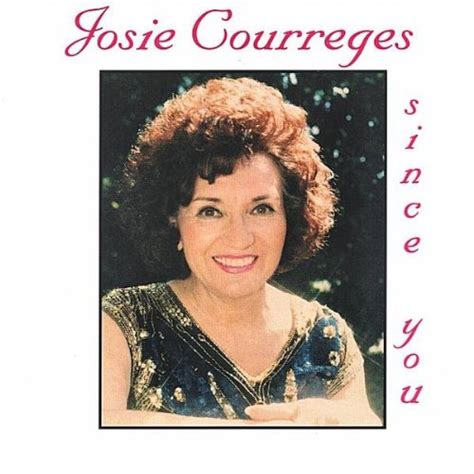 Josie Courreges - Since You