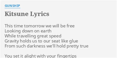 "KITSUNE" LYRICS by GUNSHIP: This time tomorrow we...