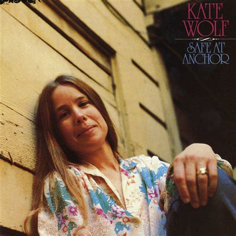 Kate Wolf - Safe at Anchor