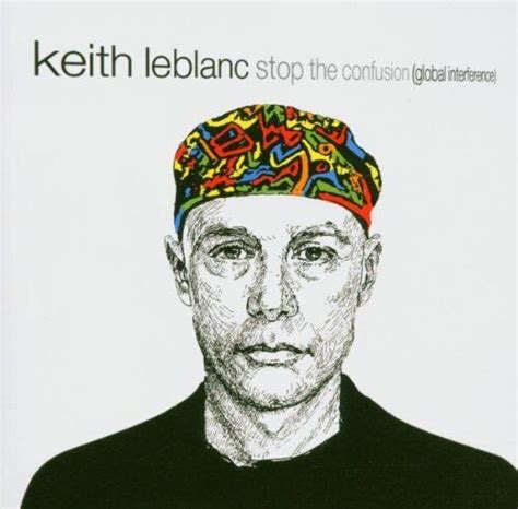 Keith LeBlanc - Stop the Confusion (Global Interference)