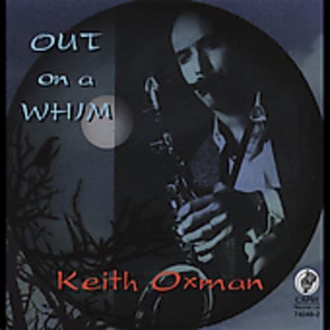 Keith Oxman - Out On a Whim
