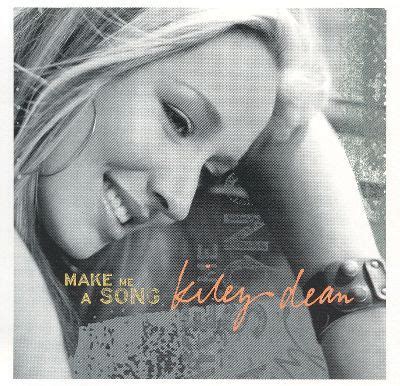 Kiley Dean - Make Me a Song