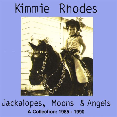 Kimmie Rhodes - Jackalopes Moons & Angels: A Collection, 1985-1990