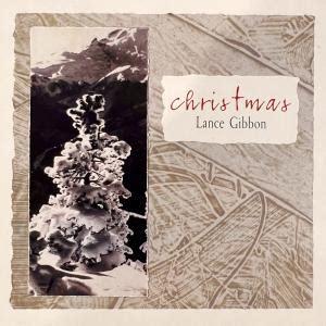 Lance Gibbon - Christmas Featuring Lance Gibbon