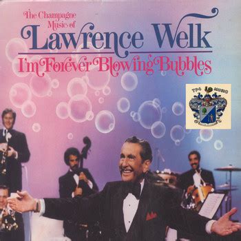Lawrence Welk - I'm Forever Blowing Bubbles (Champagne Music of Lawrence Welk)
