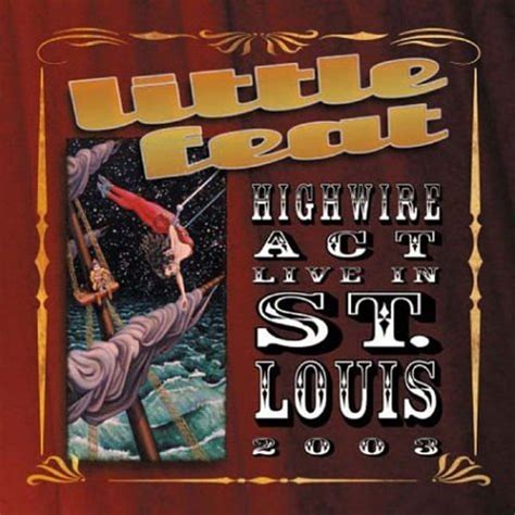 Little Feat - Highwire Act: Live in St. Louis 2003