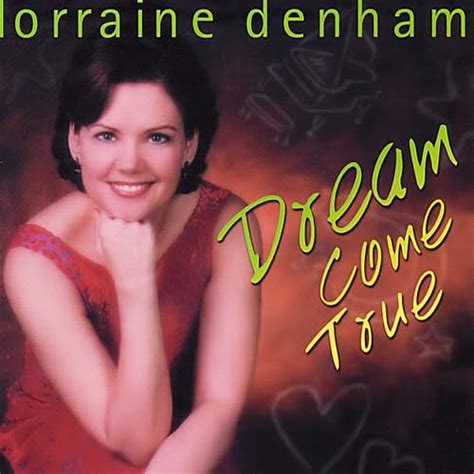 Lorraine Denham - Dream Come True