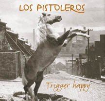 Los Pistoleros - Trigger Happy