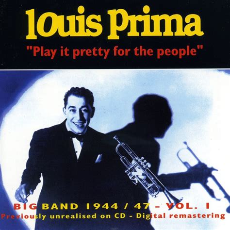 Louis Prima - Big Band 1944-1947, Vol. 1: Play It Pretty for the People