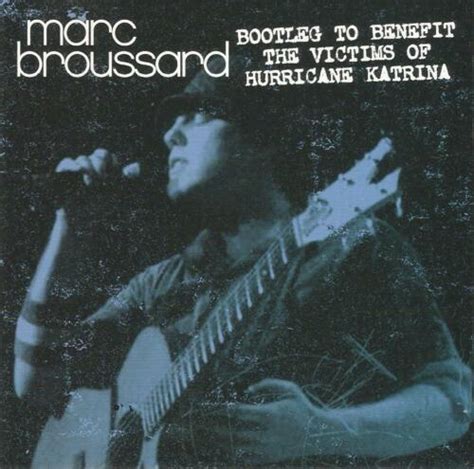 Marc Broussard - Bootleg to Benefit the Victims of Hurricane Katrin
