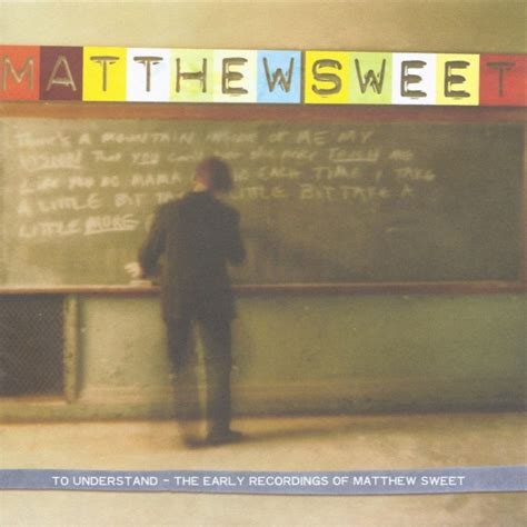 Matthew Sweet - To Understand: The Early Recordings of Matthew Sweet