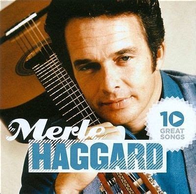 Merle Haggard - 10 Great Songs