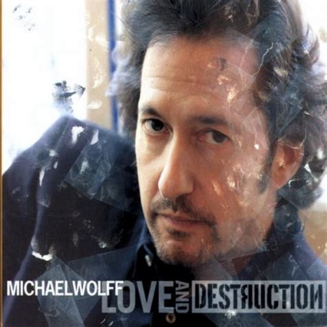 Michael Wolff - Love and Destruction