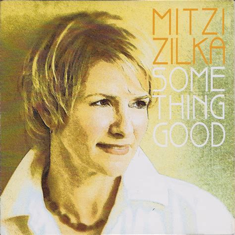 Mitzi Zilka - Something Good