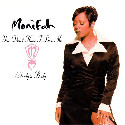 Monifah - You Don't Have to Love Me/Nobody's Body