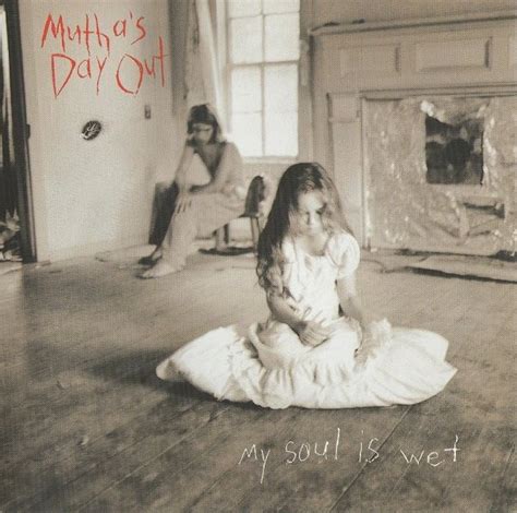 Mutha's Day Out - My Soul Is Wet