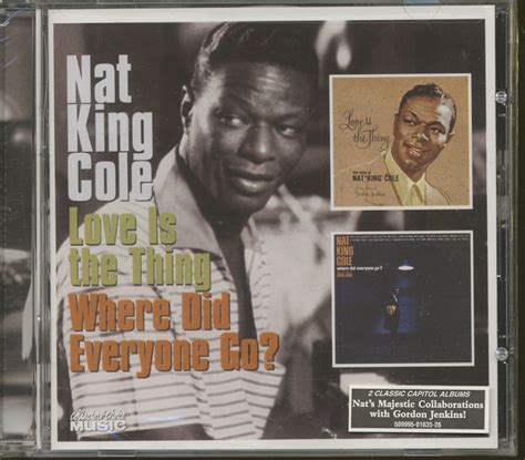 Nat King Cole - Love Is the Thing/Where Did Everyone Go?