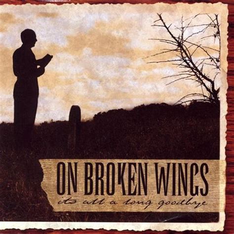 On Broken Wings - It's All a Long Goodbye