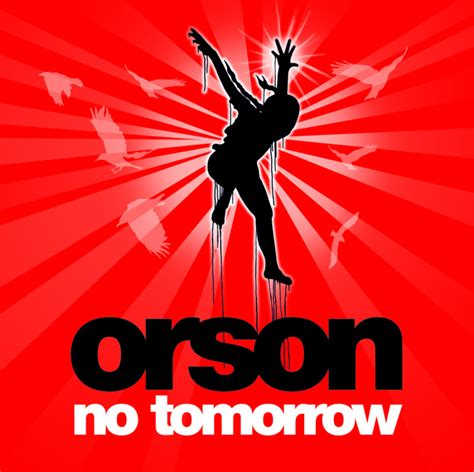Orson - No Tommorrow, Pt. 1