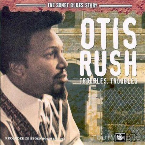 Otis Rush - Troubles, Troubles: The Sonet Blues Story
