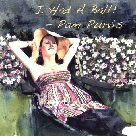 Pam Purvis - I Had a Ball