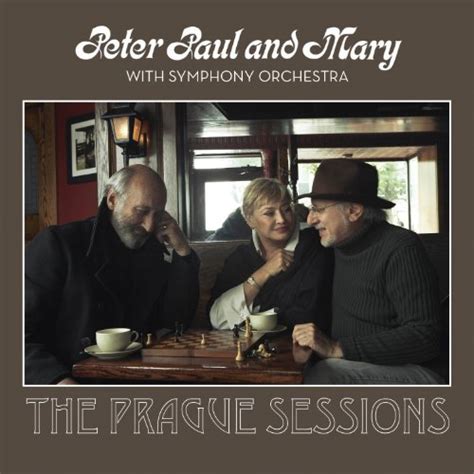 Peter, Paul and Mary - Peter Paul and Mary with Symphony Orchestra: The Prague Sessions