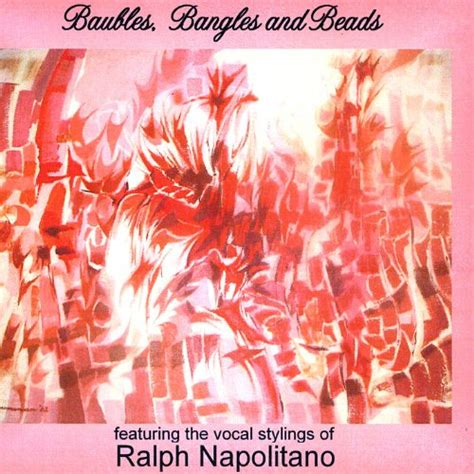 Ralph Napolitano - Baubles, Bangles and Beads