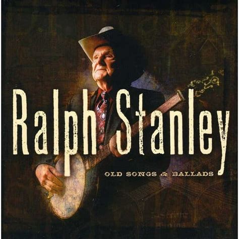 Ralph Stanley - Old Songs & Ballads, Vol. 1