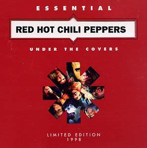 Red Hot Chili Peppers - Under the Covers: Essential Red Hot Chili Peppers