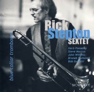 Rick Stepton - Blue Collar Trombone