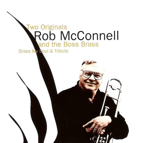 Rob McConnell - Two Originals: Brass McSoul & Tribute