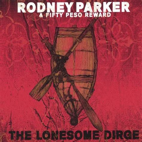 Rodney Parker - The Lonesome Dirge