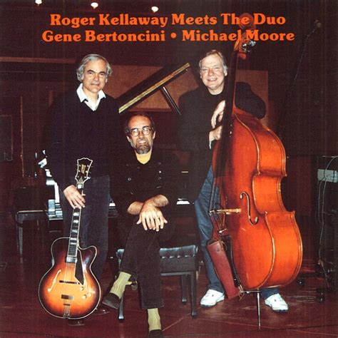 Roger Kellaway - Roger Kellaway Meets The Duo: Gene Bertoncini and Michael Moore