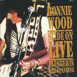 Ron Wood - Slide on Live: Plugged in and Standing