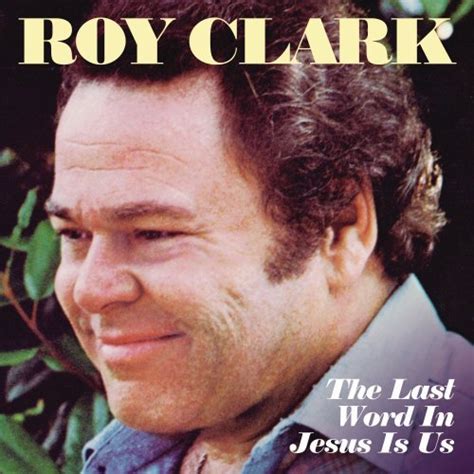 Roy Clark - The Last Word In Jesus is Us