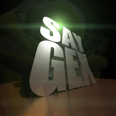 "Say Gex" 3D Text 3D Text Reaction Images Know Your Meme